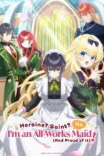 Heroine? Saint? No, I’m an All-Works Maid (and Proud of It)! (2026)